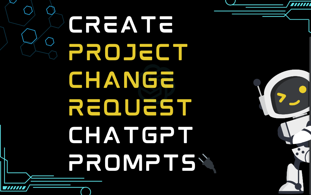 🔌Create project change request ChatGPT Prompts