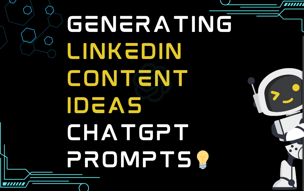 Generating Linkedin Content Ideas ChatGPT Prompts