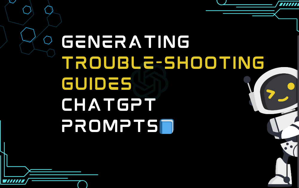 📘Generating Troubleshooting Guides ChatGPT Prompts