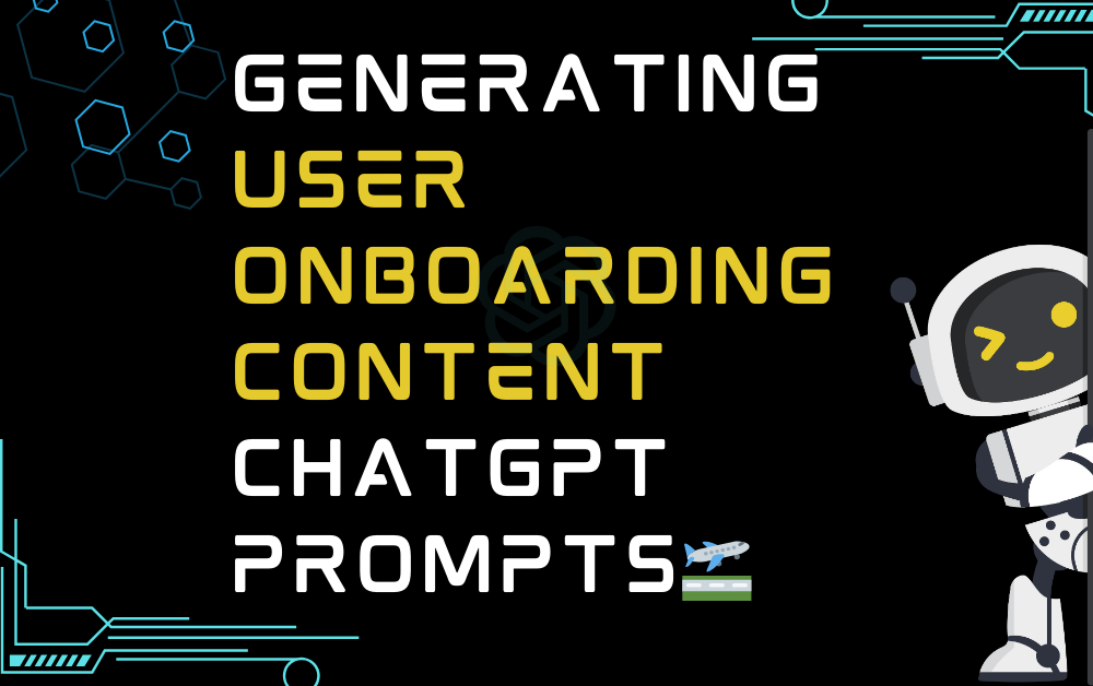 Generating User Onboarding Content ChatGPT Prompts