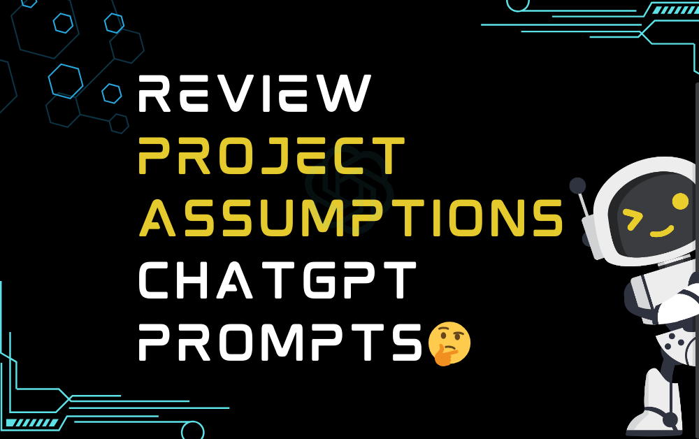 Review project assumptions ChatGPT Prompts