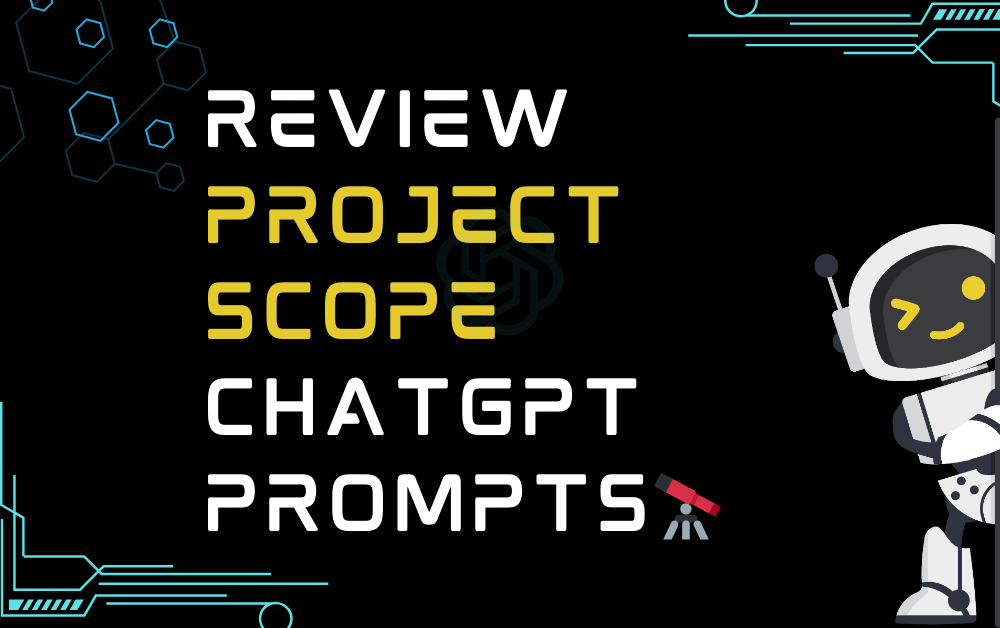 🔭Review project scope ChatGPT Prompts