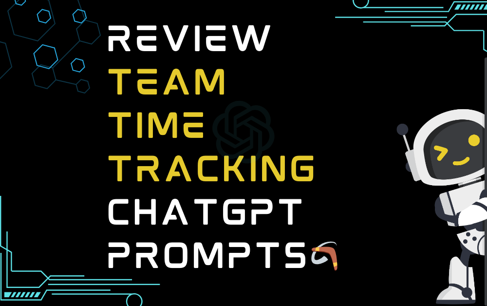 🪃Review team time tracking ChatGPT Prompts