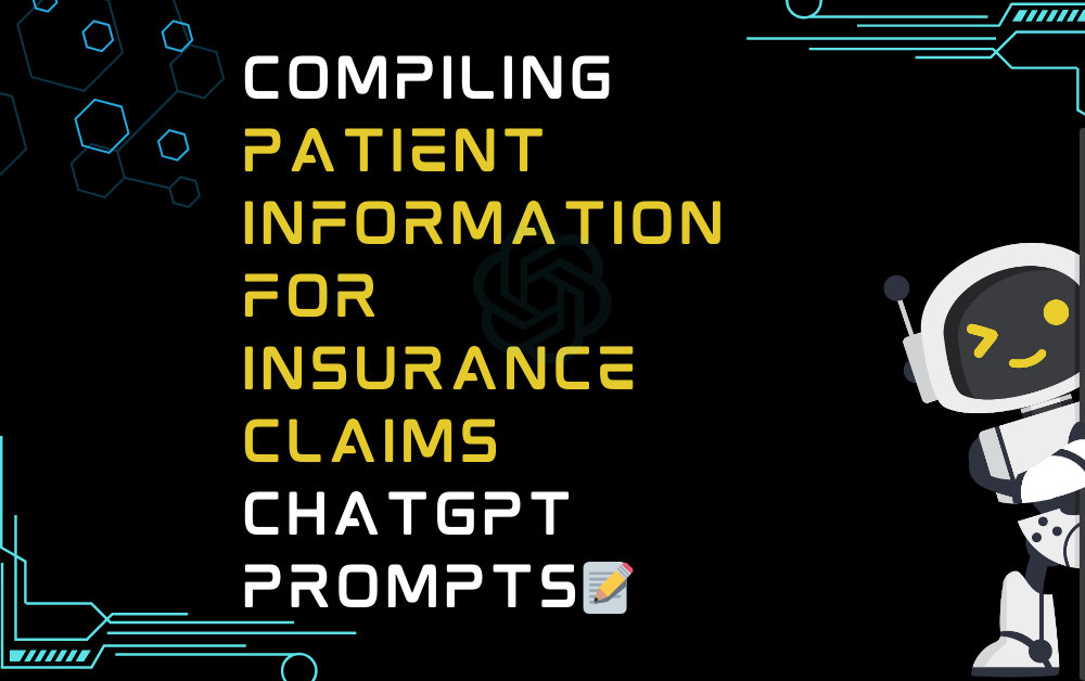 📝Compiling Patient Information For Insurance Claims ChatGPT Prompts