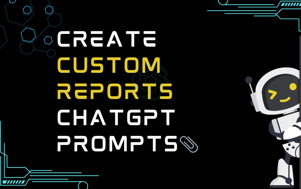 📎Create custom reports ChatGPT Prompts