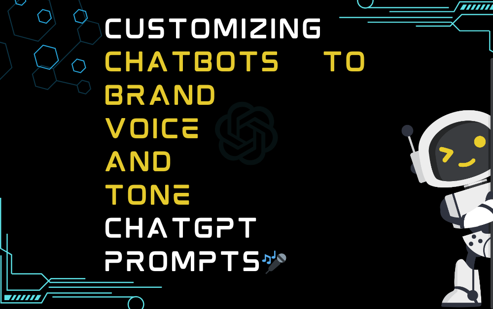 Customizing Chatbots to Brand Voice and Tone ChatGPT Prompts