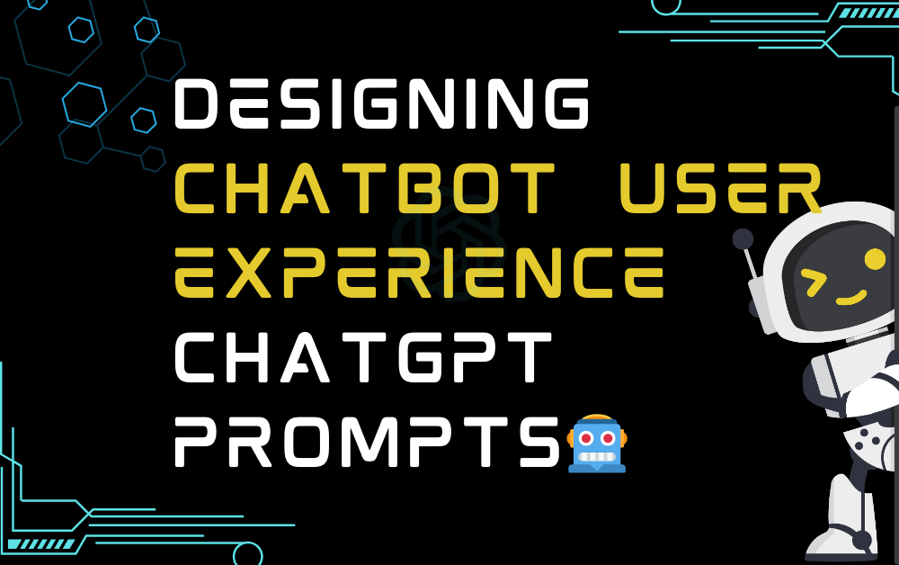 🤖Designing Chatbot User Experience ChatGPT Prompts