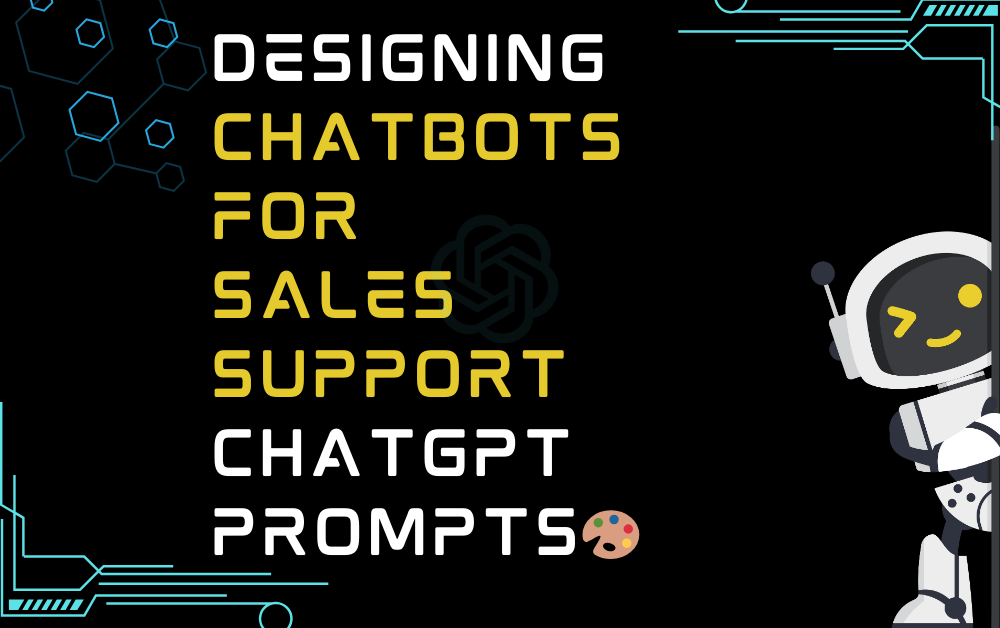 Designing chatbots for sales support ChatGPT Prompts