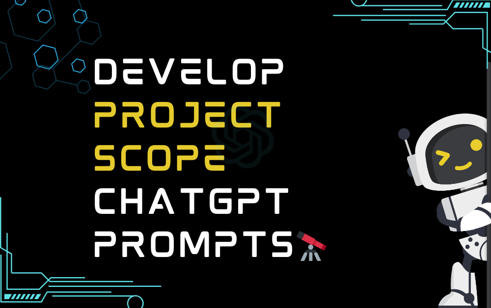 Develop project scope ChatGPT Prompts