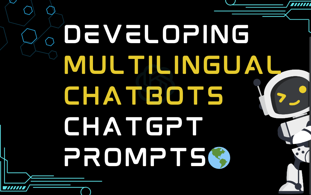 🌎Developing Multilingual Chatbots ChatGPT Prompts