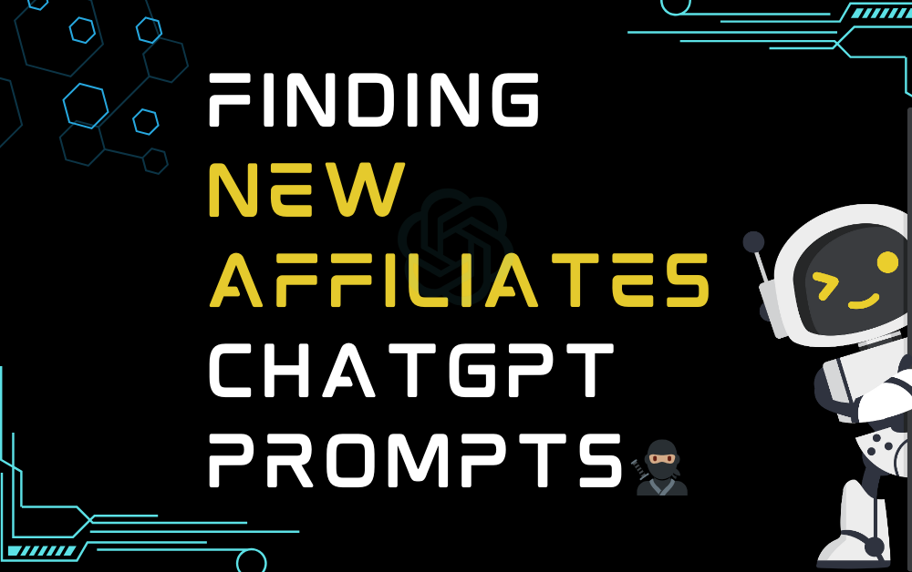 🥷🏽Finding New Affiliates ChatGPT Prompts