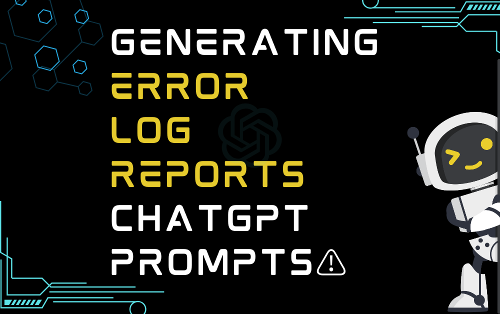 ⚠️Generating Error Log Reports ChatGPT Prompts