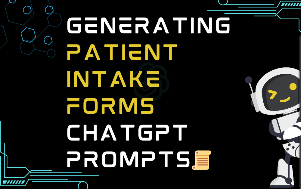 📜Generating Patient Intake Forms ChatGPT Prompts