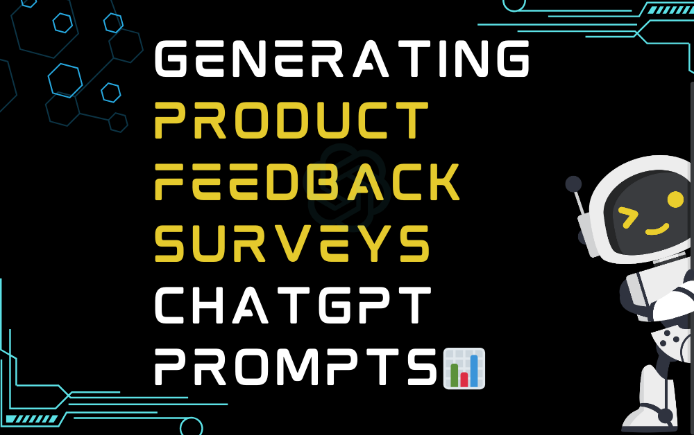 📊Generating Product Feedback Surveys ChatGPT Prompts