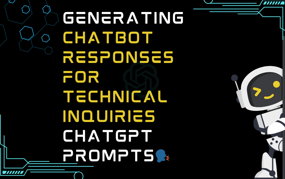 Generating chatbot responses for technical inquiries ChatGPT Prompts