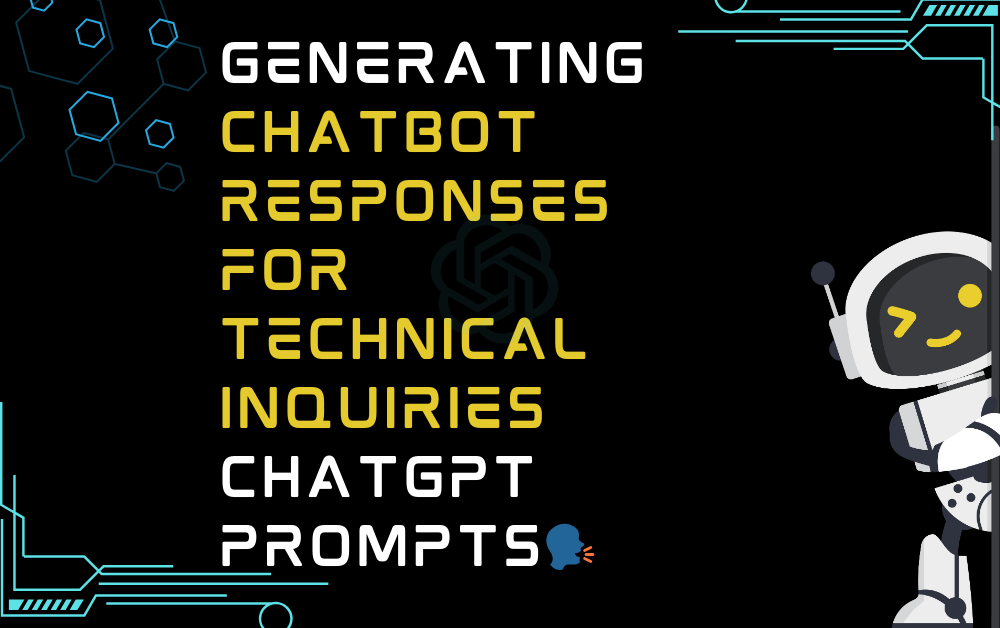 🗣️Generating chatbot responses for technical inquiries ChatGPT Prompts