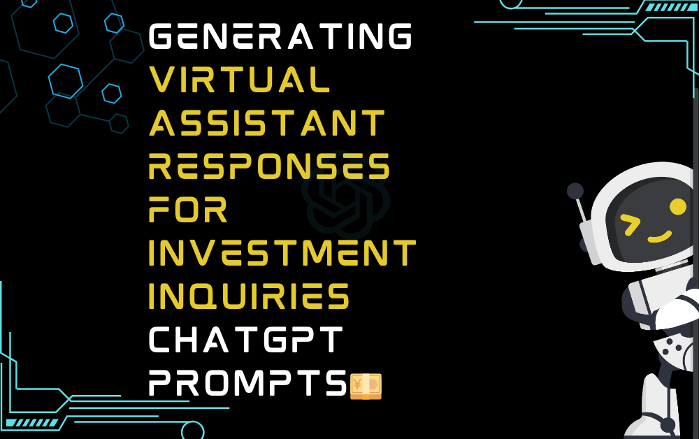 💴Generating virtual assistant responses for investment inquiries ChatGPT Prompts