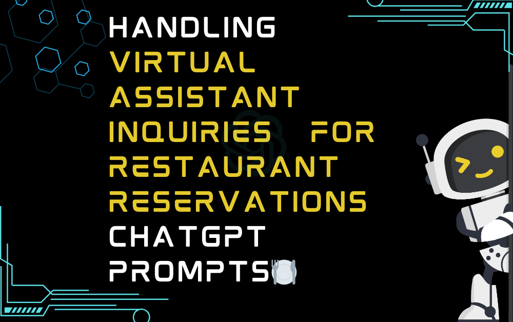 🍽️Handling virtual assistant inquiries for restaurant reservations ChatGPT Prompts