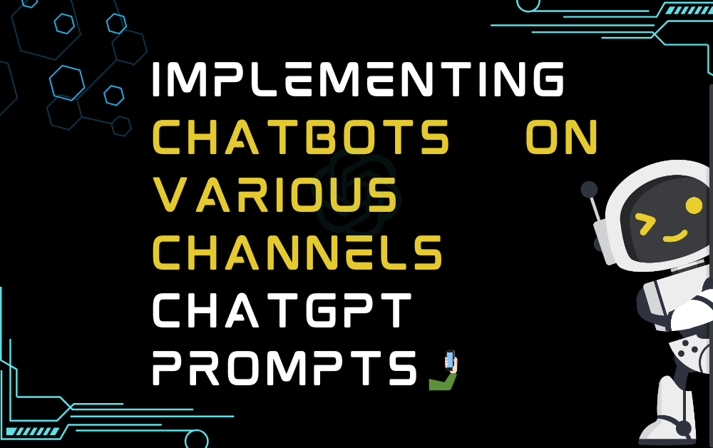 Implementing Chatbots on Various Channels ChatGPT Prompts