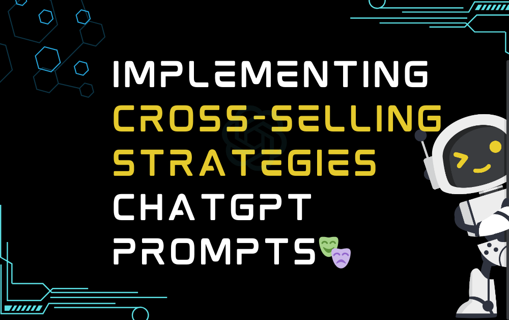 Implementing Cross-selling Strategies With ChatGPT Prompts