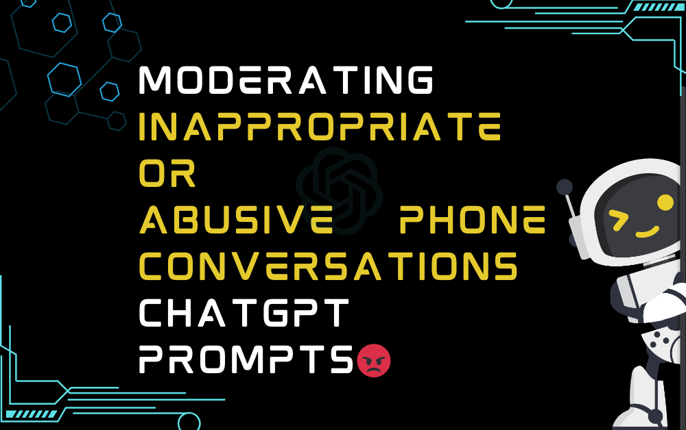 Moderating inappropriate or abusive phone conversations ChatGPT Prompts