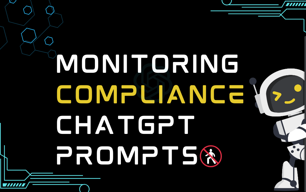 Monitoring Compliance ChatGPT Prompts
