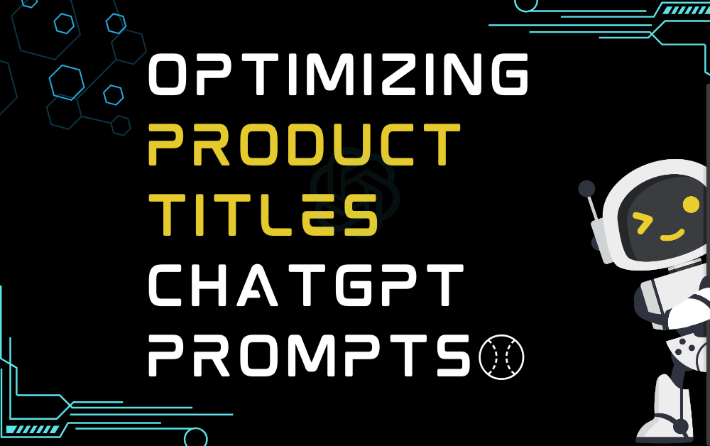 ⚾Optimizing Product Titles ChatGPT Prompts