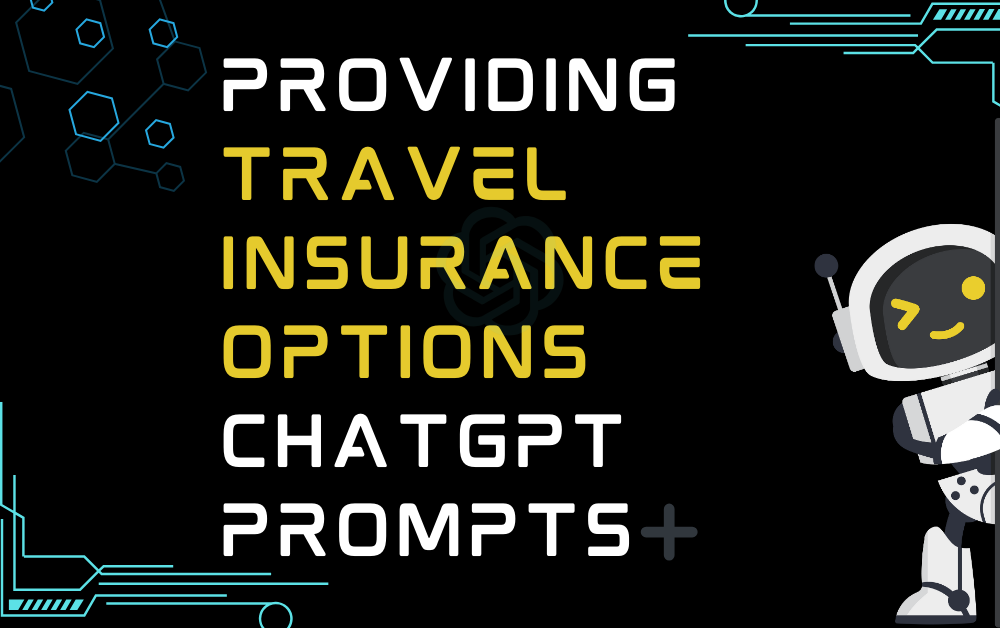 Providing Travel Insurance Options ChatGPT Prompts
