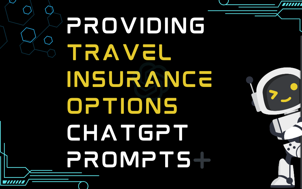 ➕Providing Travel Insurance Options ChatGPT Prompts