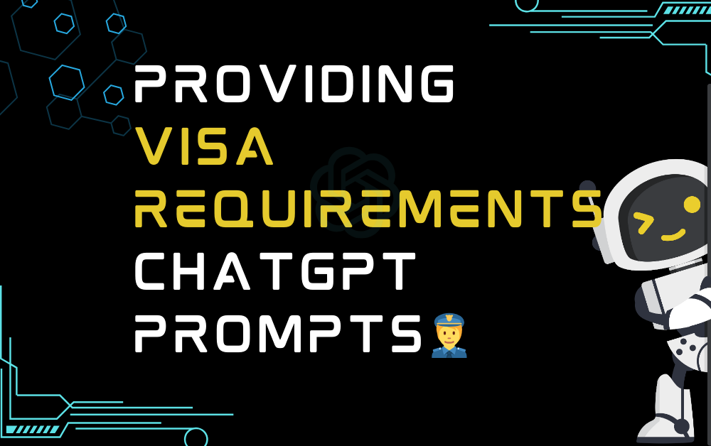 👮Providing Visa Requirements ChatGPT Prompts