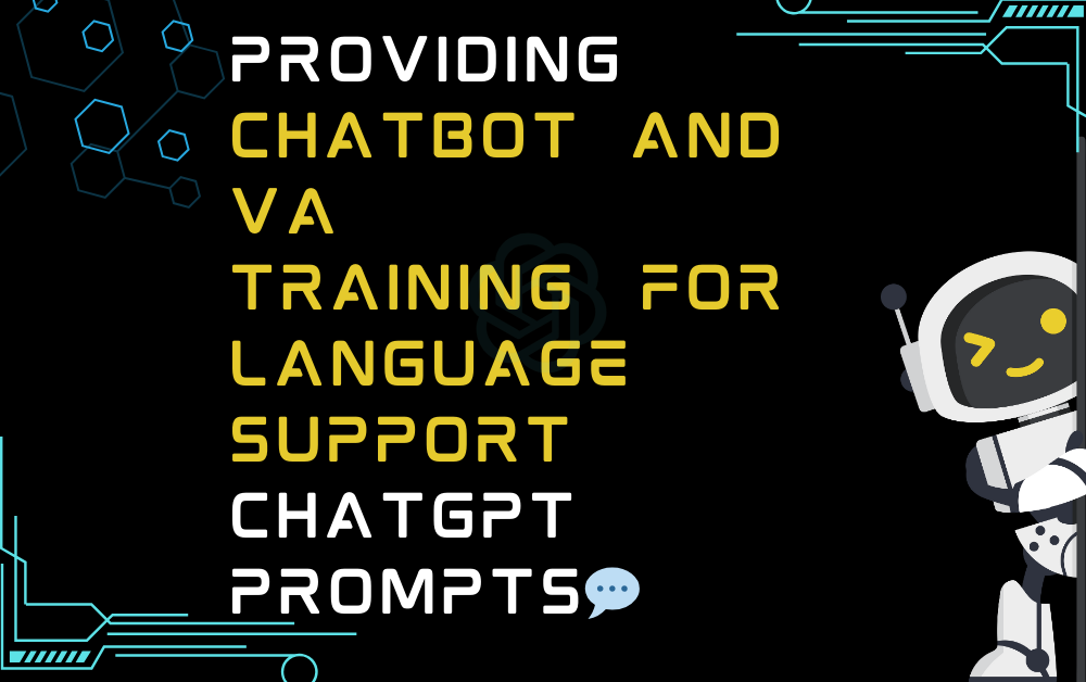 💬Providing chatbot and VA training for language support ChatGPT Prompts