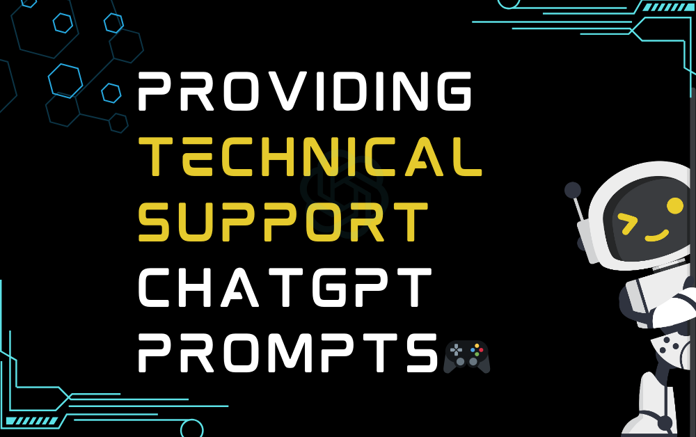 🎮Providing technical support ChatGPT Prompts