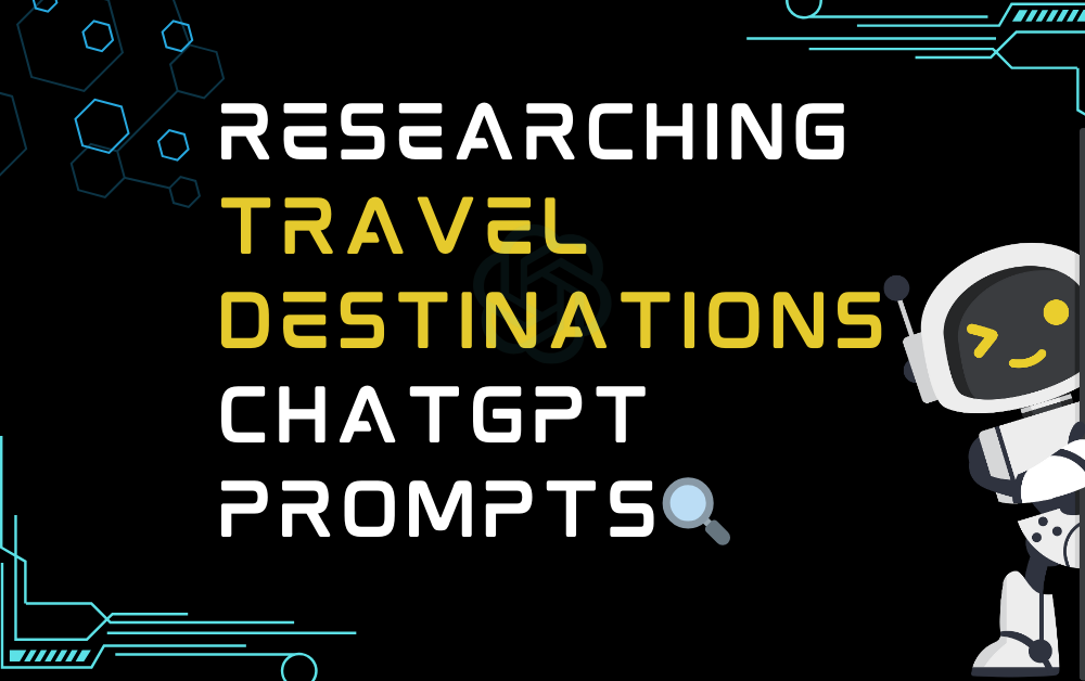 🔍Researching Travel Destinations ChatGPT Prompts