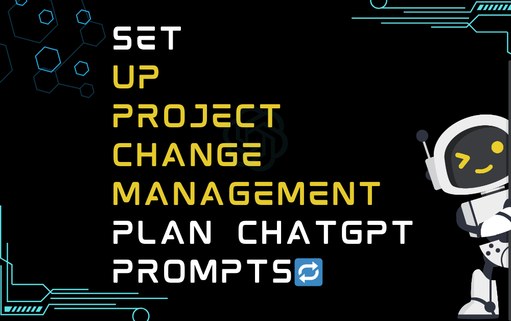 Set up project change management plan ChatGPT Prompts