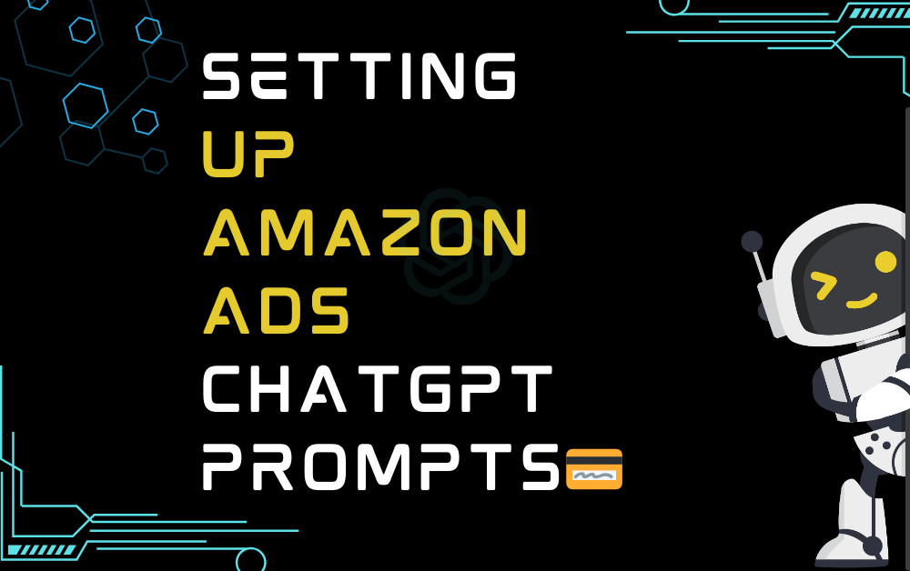 💳Setting up Amazon Ads ChatGPT Prompts