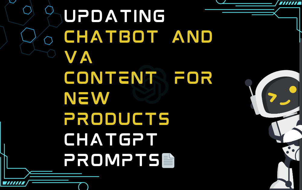 📄Updating chatbot and VA content for new products ChatGPT Prompts