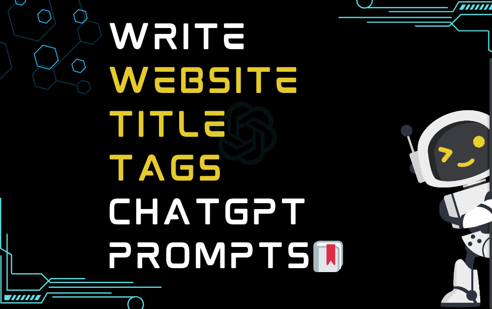 🔖Write website title tags ChatGPT Prompts