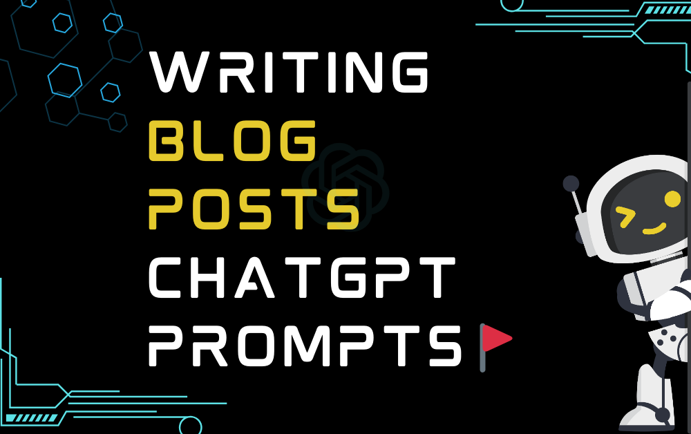 🚩Writing Blog Posts ChatGPT Prompts