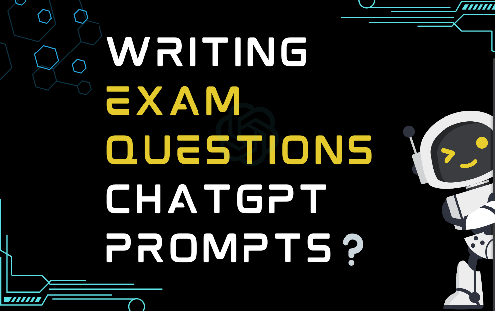 ❔Writing Exam Questions ChatGPT Prompts