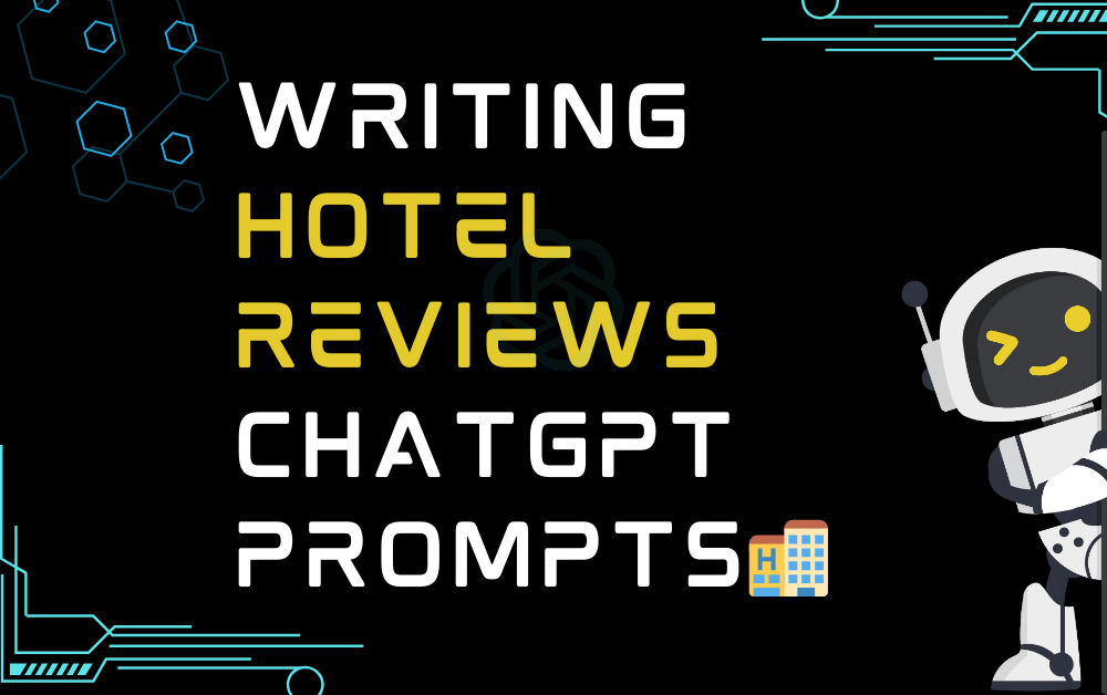 Writing Hotel Reviews ChatGPT Prompts