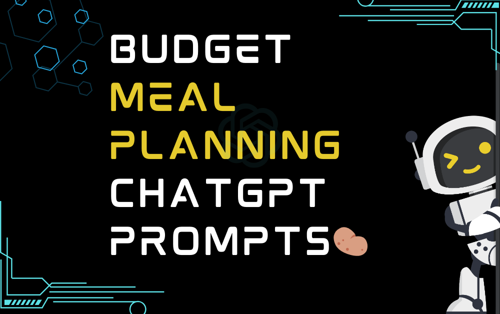 Budget meal planning ChatGPT Prompts