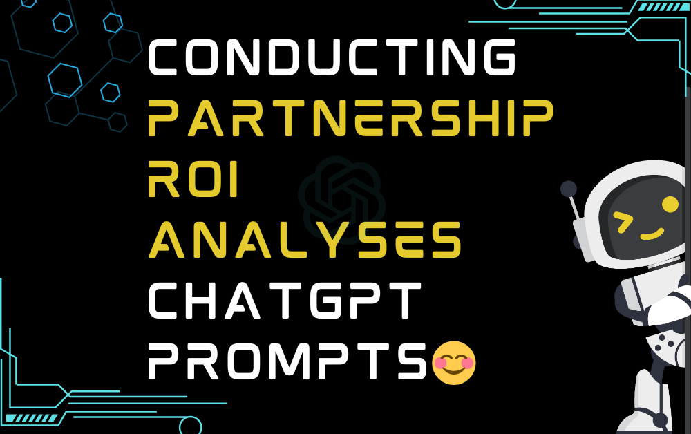 😊Conducting partnership ROI analyses ChatGPT Prompts