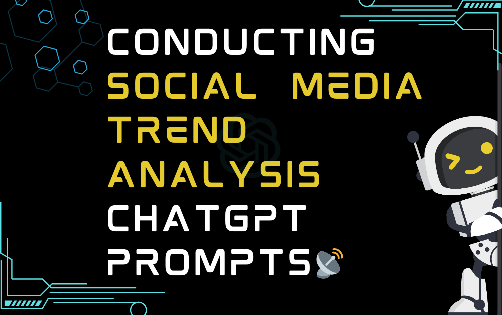 📡Conducting social media trend analysis ChatGPT Prompts