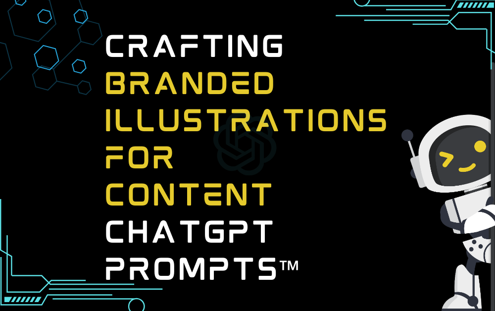 ™️Crafting branded illustrations for content ChatGPT Prompts