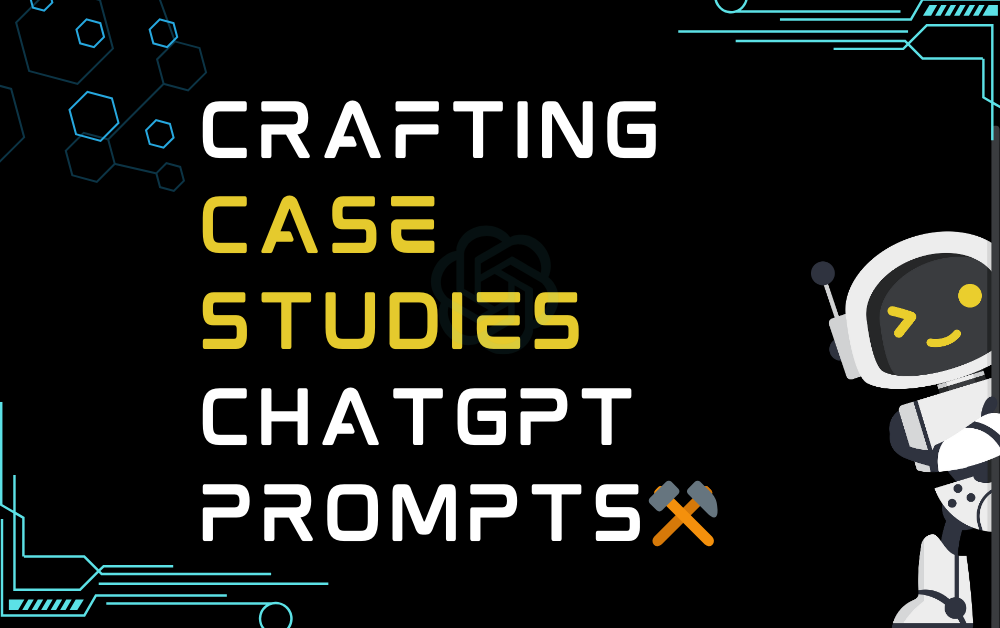 ⚒️Crafting case studies ChatGPT Prompts