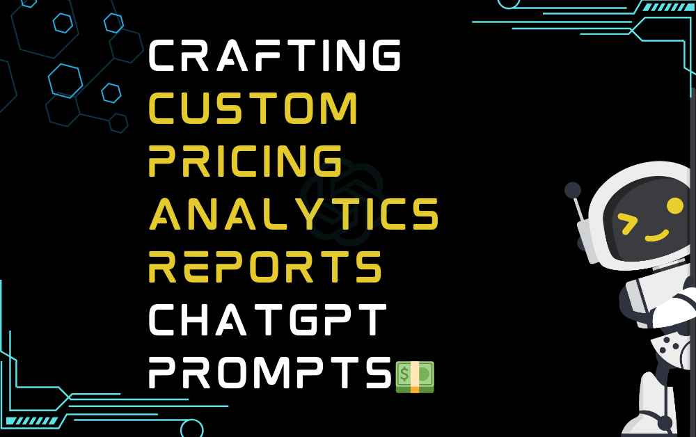 💵Crafting custom pricing analytics reports ChatGPT Prompts
