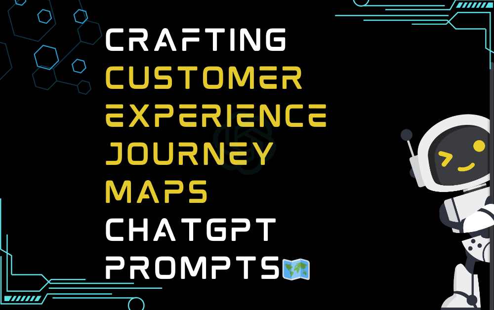 Crafting customer experience journey maps ChatGPT Prompts