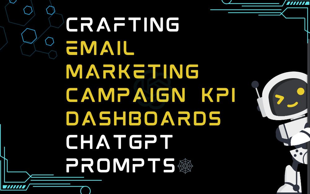 🕸️Crafting email marketing campaign KPI dashboards ChatGPT Prompts