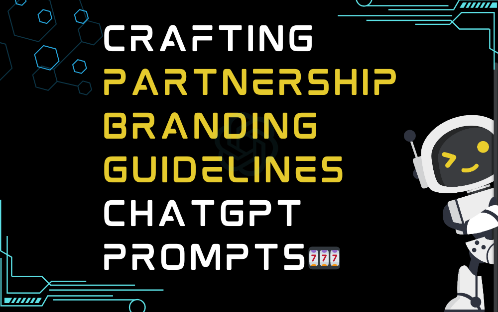 🎰Crafting partnership branding guidelines ChatGPT Prompts