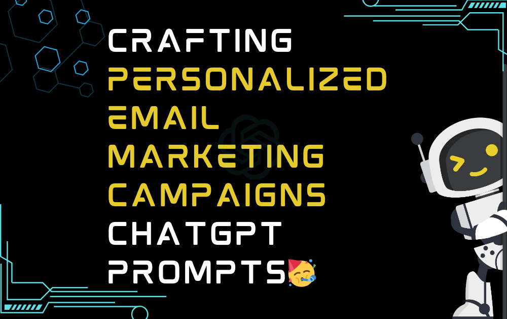 🥳Crafting personalized email marketing campaigns ChatGPT Prompts
